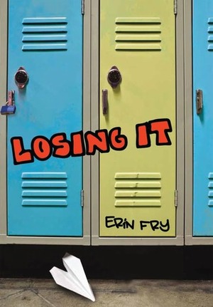 Losing It by Erin Fry