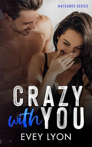 Crazy With You by E.H. Lyon
