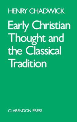 Early Christian Thought and the Classical Tradition by Henry Chadwick