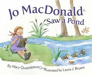 Jo MacDonald Saw a Pond by Mary Quattlebaum, Laura J. Bryant