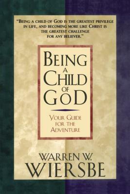 Being a Child of God by Warren W. Wiersbe