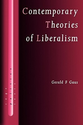 Contemporary Theories of Liberalism: Public Reason as a Post-Enlightenment Project by Gerald F. Gaus