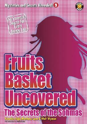 Fruits Basket Uncovered: The Secrets of the Sohmas by Sian Carr, Kazuhisa Fujie