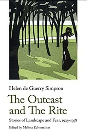The Outcast and the Rite: Stories of Landscape and Fear, 1925-1938 by Helen de Guerry Simpson