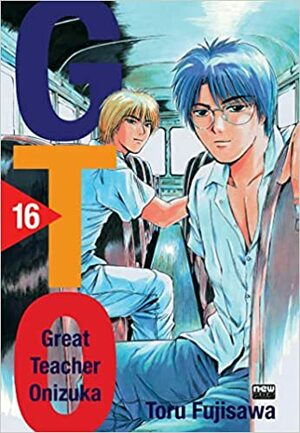 GTO: Great Teacher Onizuka, Vol. 16 by Toru Fujisawa