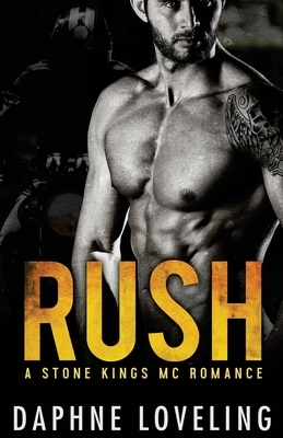 RUSH (A Stone Kings Motorcycle Club Romance) by Daphne Loveling
