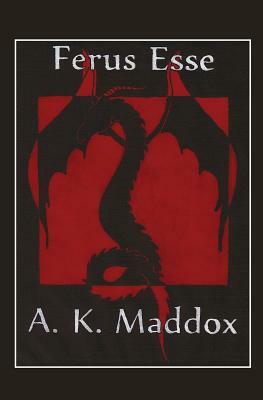 Ferus Esse by Amanda Maddox