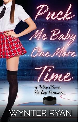 Puck Me Baby One More Time by Wynter Ryan