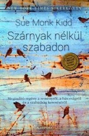 Szárnyak nélkül szabadon by Sue Monk Kidd