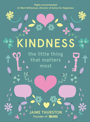 Kindness: The Little Thing that Matters Most by Jaime Thurston, David R. Hamilton, Debbie Powell