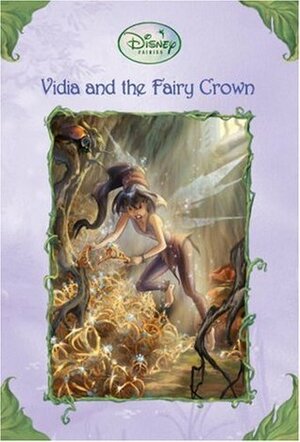 Vidia and the Fairy Crown by Laura Driscoll, The Walt Disney Company, Judith Holmes Clarke
