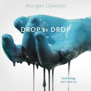 Drop by Drop by Morgan Llywelyn