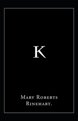 K Illustrated by Mary Roberts Rinehart