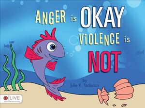 Anger Is Okay Violence Is Not by Federico Julie