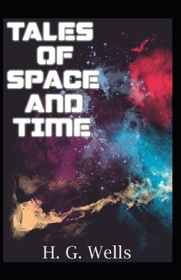 Tales of Space and Time Illustrated by H.G. Wells