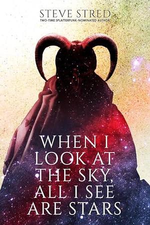 When I Look At the Sky, All I See Are Stars by Steve Stred, Steve Stred, Greg Chapman