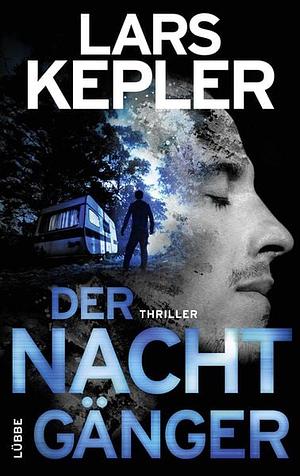 Der Nachtgänger: Schweden-Thriller. Hochspannung von Schwedens Nummer 1 by Lars Kepler