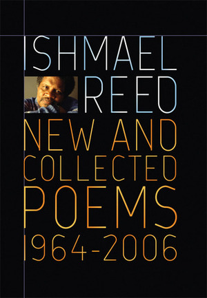 New and Collected Poems, 1964-2007 by Ishmael Reed