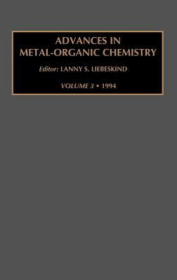 Advances in Metal-Organic Chemistry, Volume 3 by Bozzano G. Luisa