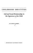 Childhood Identities: Self and Social Relationships in the Experience of the Child by Allison James