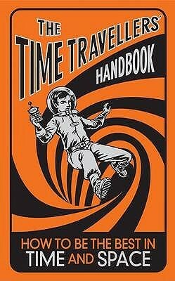 The Time-Travellers' Handbook: How to be the Best in Time and Space by Lottie Stride
