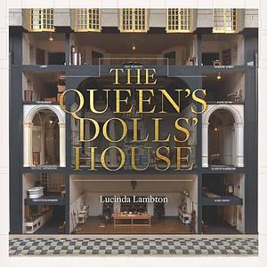 The Queen's Dolls' House: Revised and Updated Edition by Lucinda Lambton