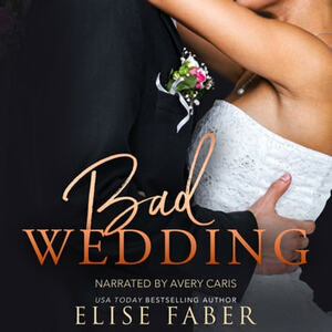 Bad Wedding by Elise Faber