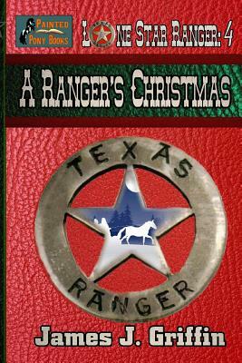 A Ranger's Christmas by James J. Griffin