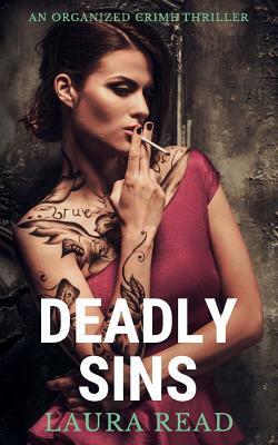 Deadly Sins: An Organized Crime Thriller by Laura Read