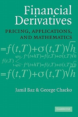 Financial Derivatives: Pricing, Applications, and Mathematics by George Chacko, Jamil Baz