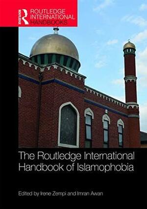 The Routledge International Handbook of Islamophobia by Imran Awan, Irene Zempi