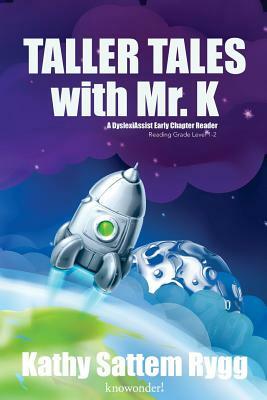 Taller Tales with Mr. K (a DyslexiAssist Reader) by Kathy Sattem Rygg