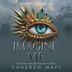 Imagine Me by Tahereh Mafi