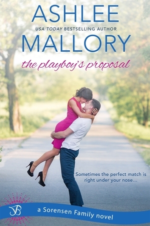 The Playboy's Proposal by Ashlee Mallory