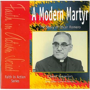 The Modern Martyr: The Story of Oscar Romero by Liam Gearon