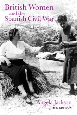 British Women and the Spanish Civil War by Angela Jackson
