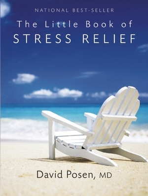 The Little Book of Stress Relief by David B. Posen