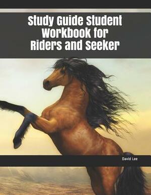 Study Guide Student Workbook for Riders and Seeker by David Lee