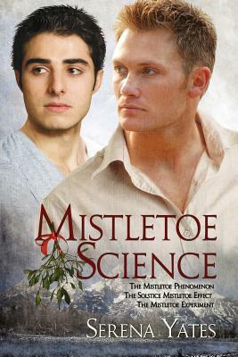 Mistletoe Science by Serena Yates