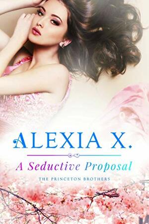 A Seductive Proposal by Alexia Praks