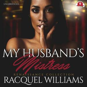 My Husband's Mistress: Renaissance Collection by Racquel Williams