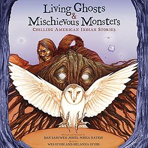 Living Ghosts and Mischievous Monsters: Chilling American Indian Stories by Dan SaSuWeh Jones