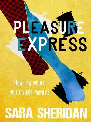 The Pleasure Express by Sara Sheridan