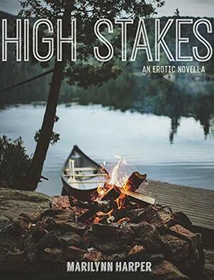High Stakes: An Erotic Novella by Marilynn Harper
