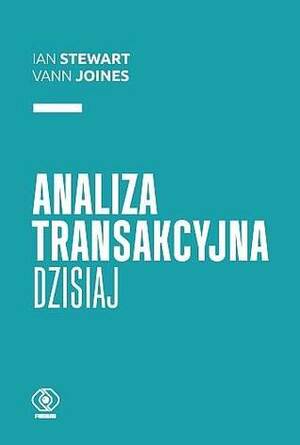 Analiza transakcyjna dzisiaj by Vann Joines, Ian Stewart