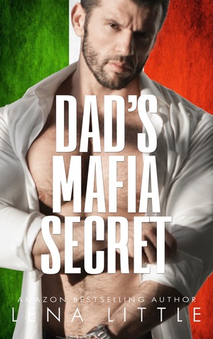 Dad's Mafia Secret by Lena Little