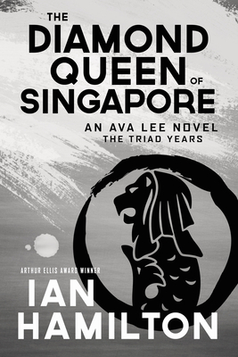 The Diamond Queen of Singapore: An Ava Lee Novel by Ian Hamilton