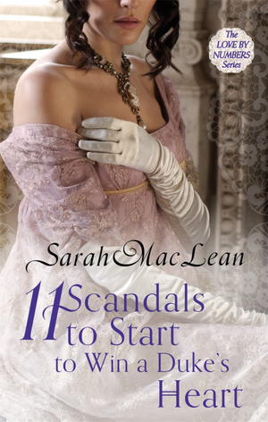 Eleven Scandals to Start to Win a Duke's Heart by Sarah MacLean