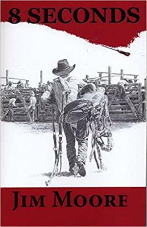 8 Seconds by Jim Moore