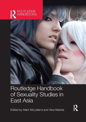 Routledge Handbook of Sexuality Studies in East Asia by 